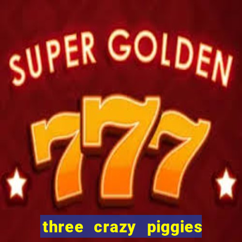 three crazy piggies onde jogar